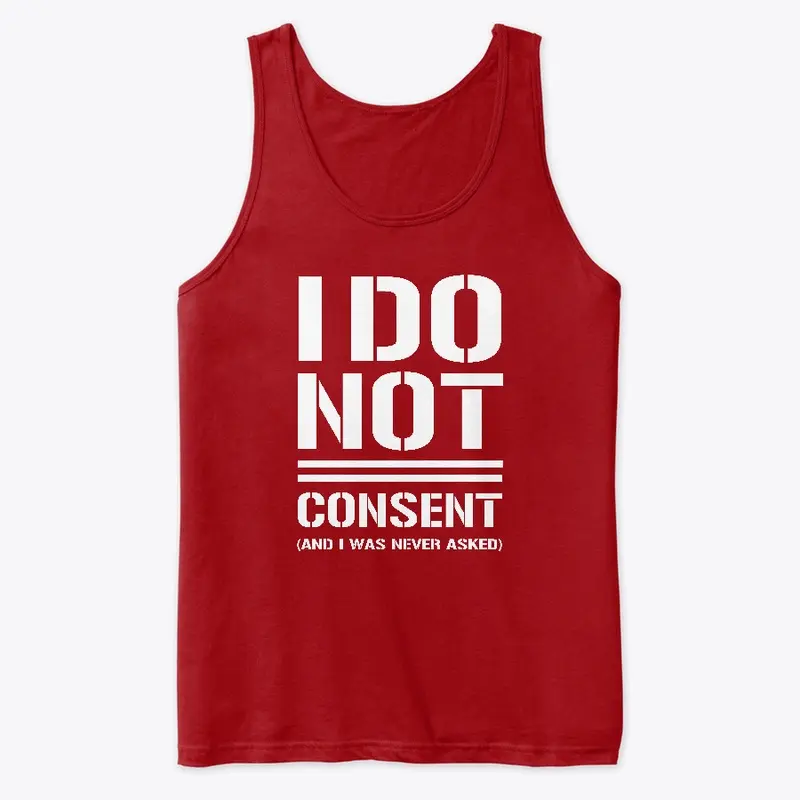 I DO NOT CONSENT