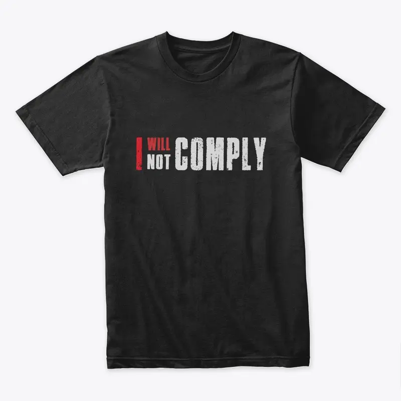 I WILL NOT COMPLY!